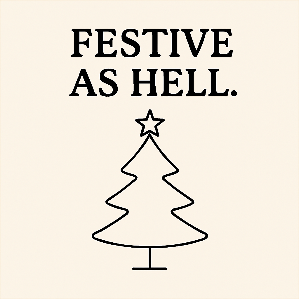 Festive as Hell - 2.5”x2.5” includes shipping