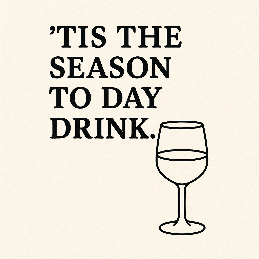 Tis the Season to Day Drink - 2.5”x2.5” includes shipping